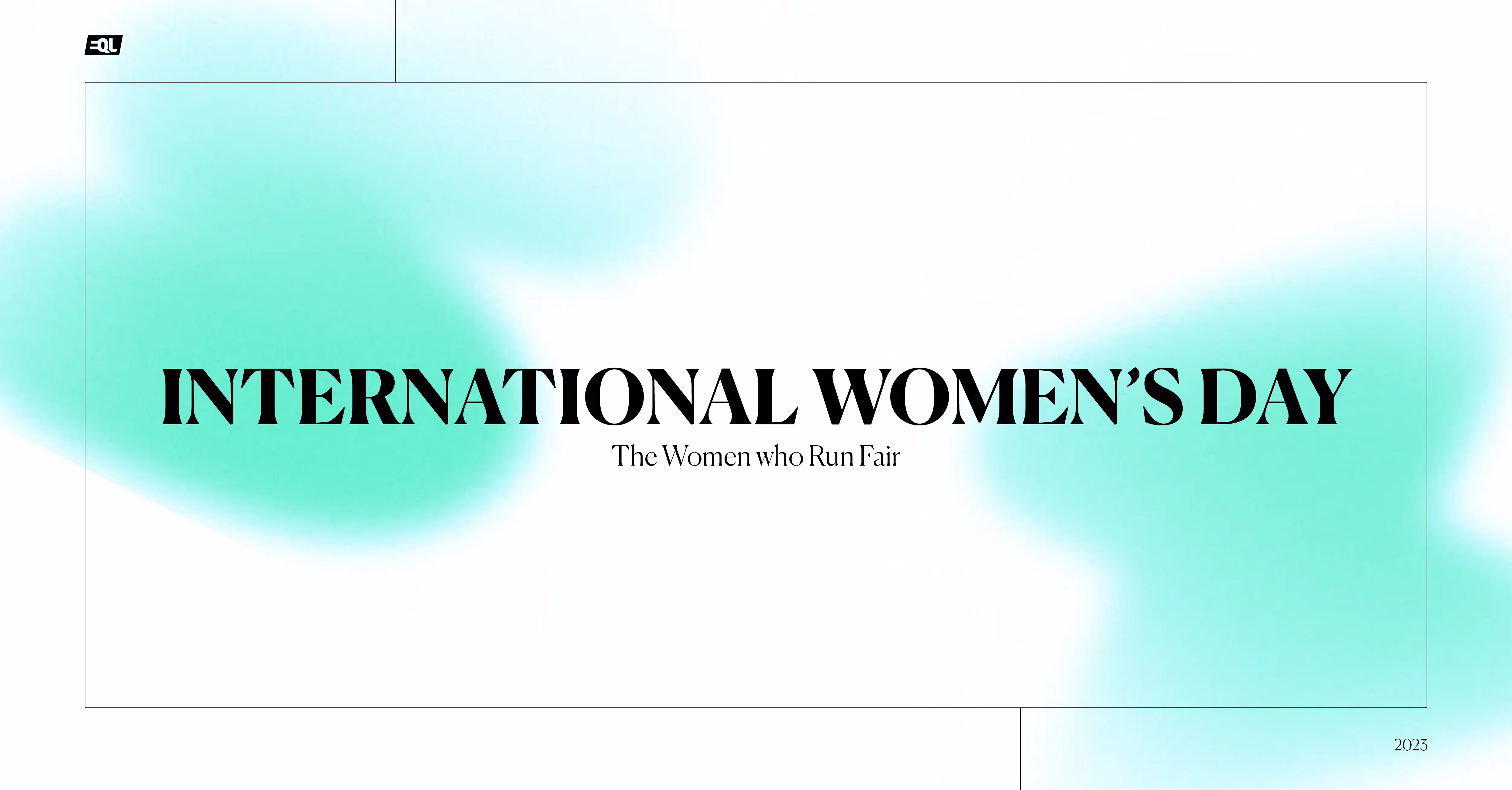 Insights From the Women Who Lead EQL on International Women’s Day