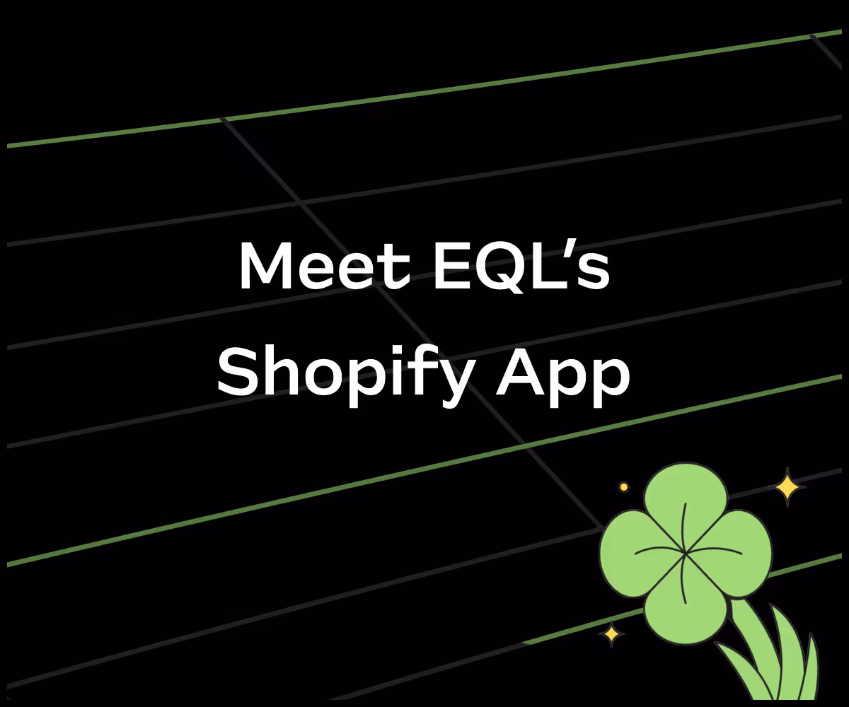 EQL’s Shopify App is here, and ready to change the game for brands everywhere