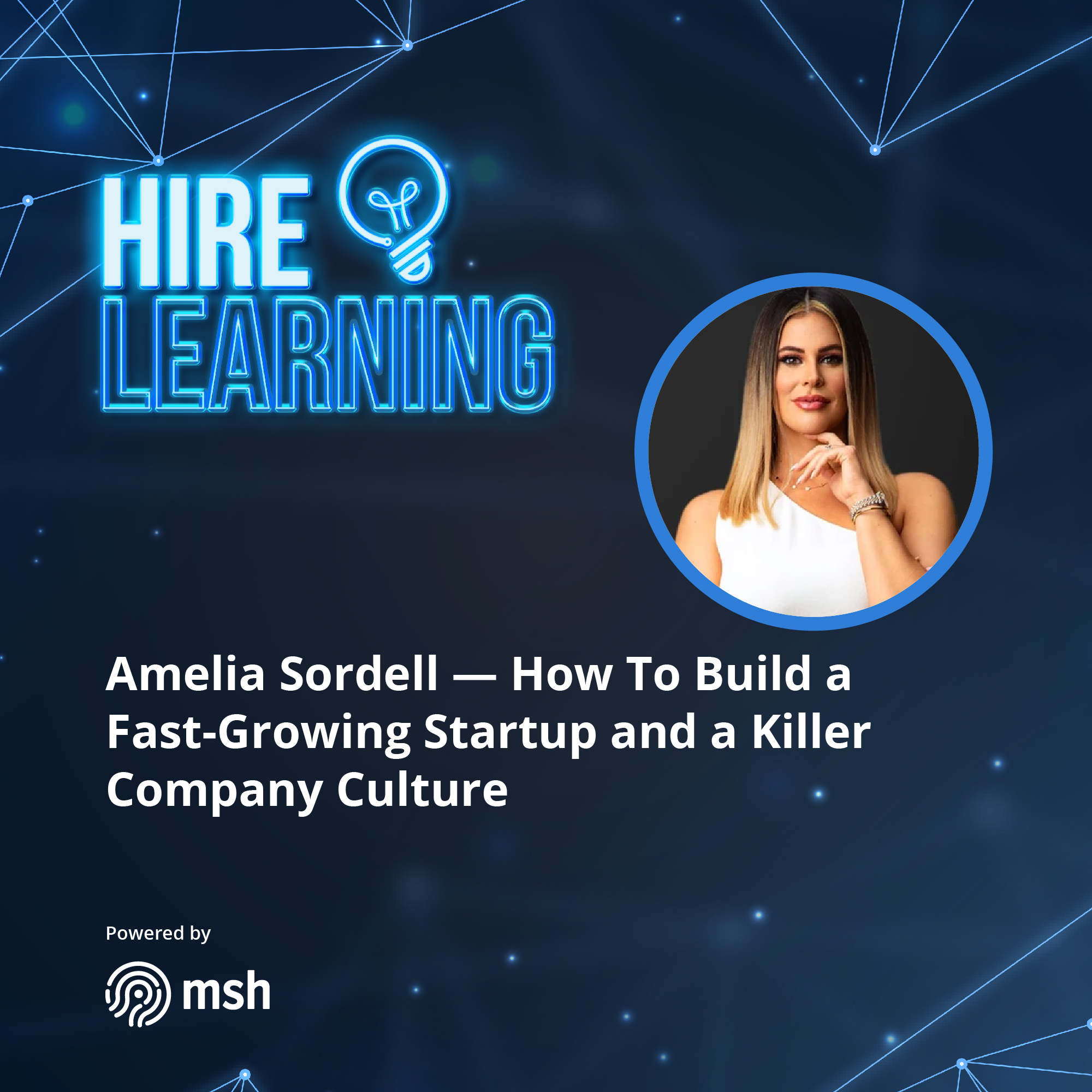 Podcast: Amelia Sordell — How To Build a Fast-Growing Startup and a Killer Company Culture