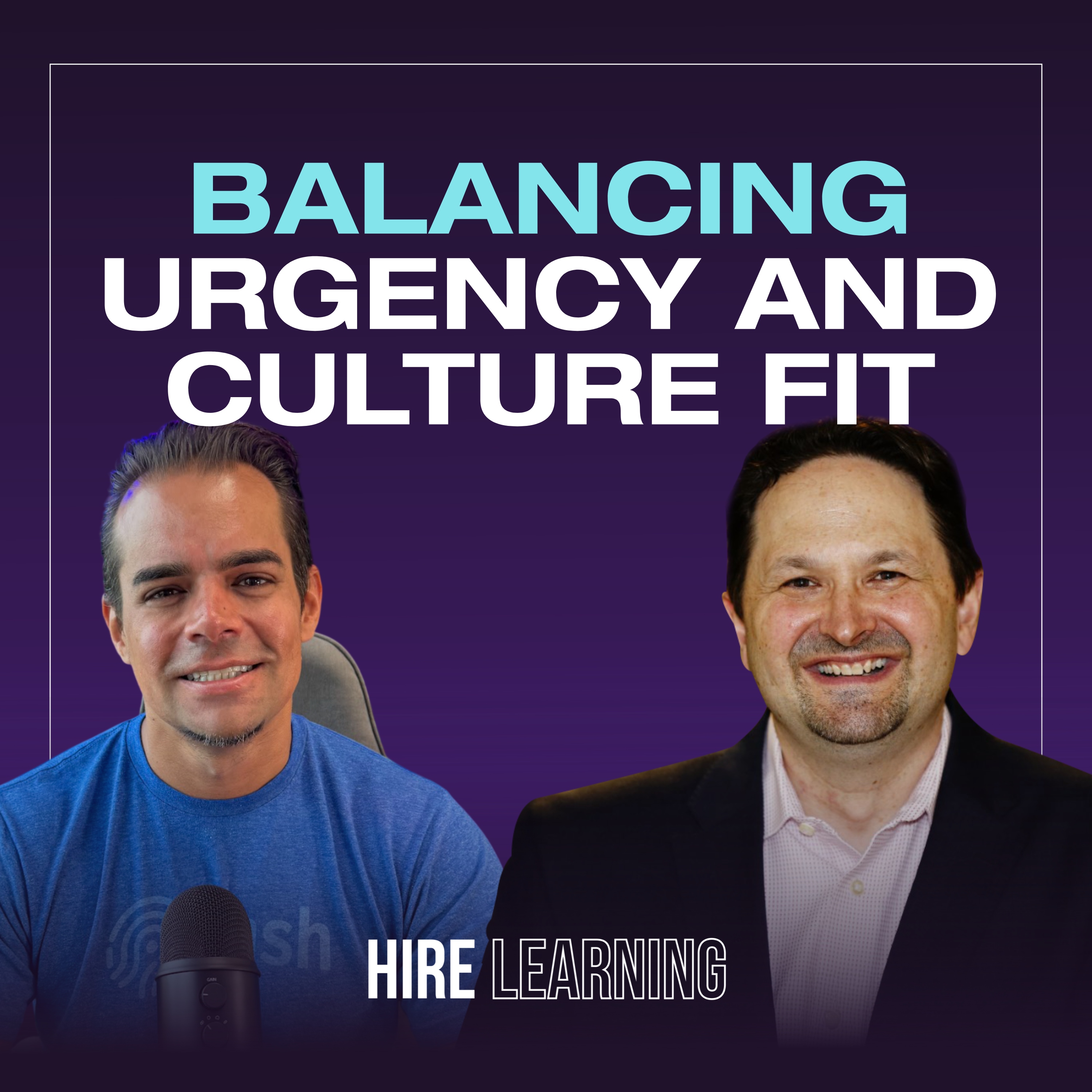 Podcast: Tim Rains — Balancing Urgency and Culture Fit