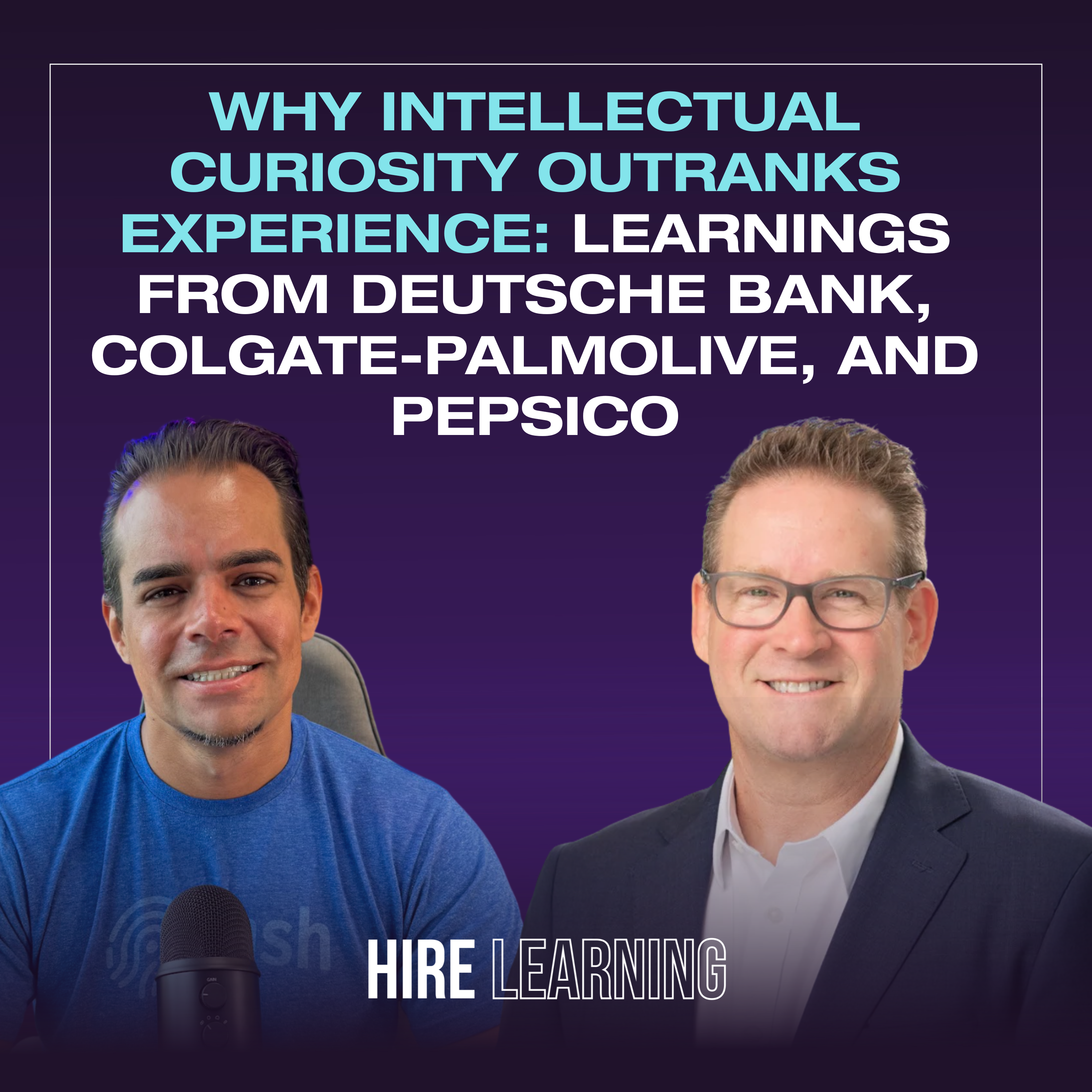 Podcast: Kevin Dooley — Why Intellectual Curiosity Outranks Experience: Learnings From Deutsche Bank, Colgate-Palmolive, and PepsiCo