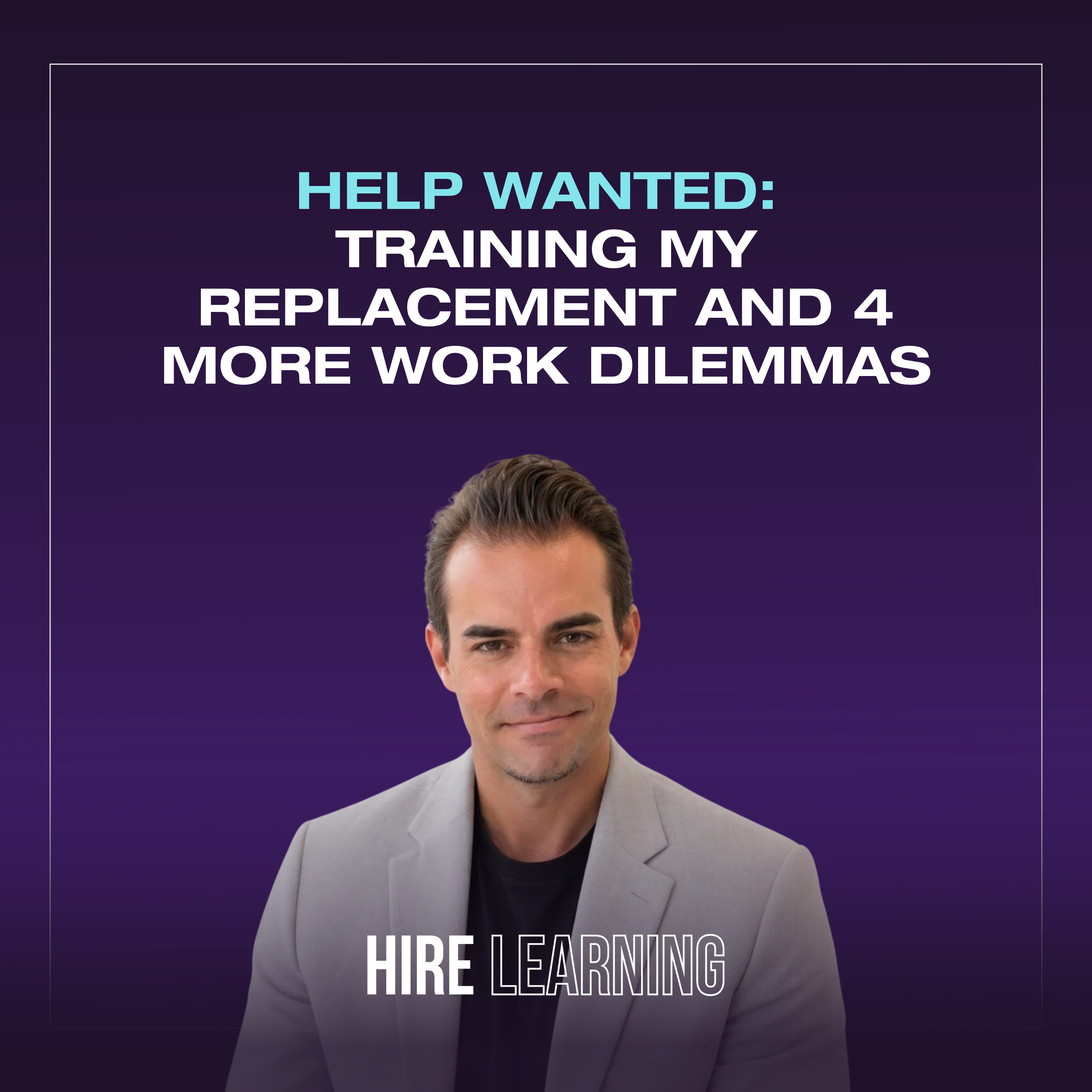 Podcast: Oz Rashid — Help Wanted: Training My Replacement and 4 More Work Dilemmas