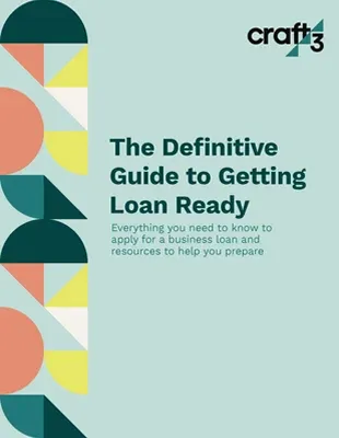 The Definitive Guide to Getting Loan Ready
