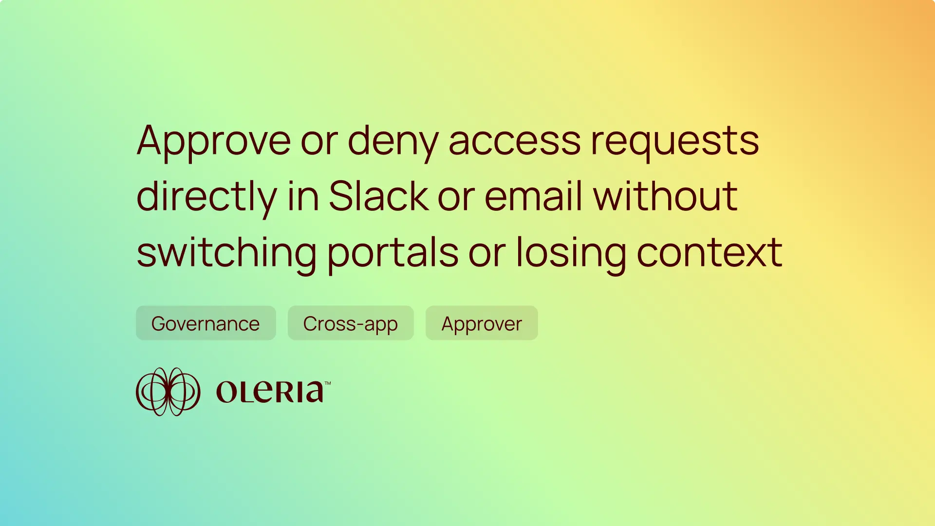 Text about approving or denying access requests in Slack or email without switching portals, on a gradient background.