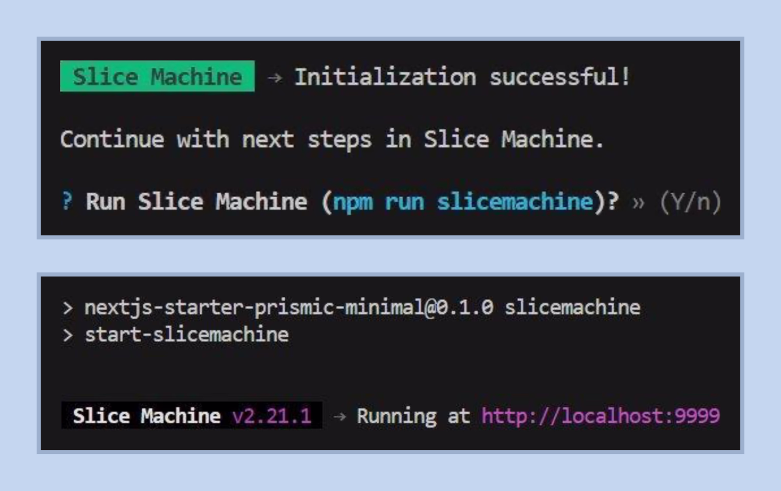 Successful initialization and startup of the Slice Machine