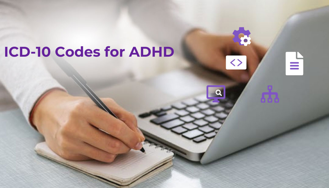 ADHD ICD-10 Codes : F90.0 to F90.9 Explained