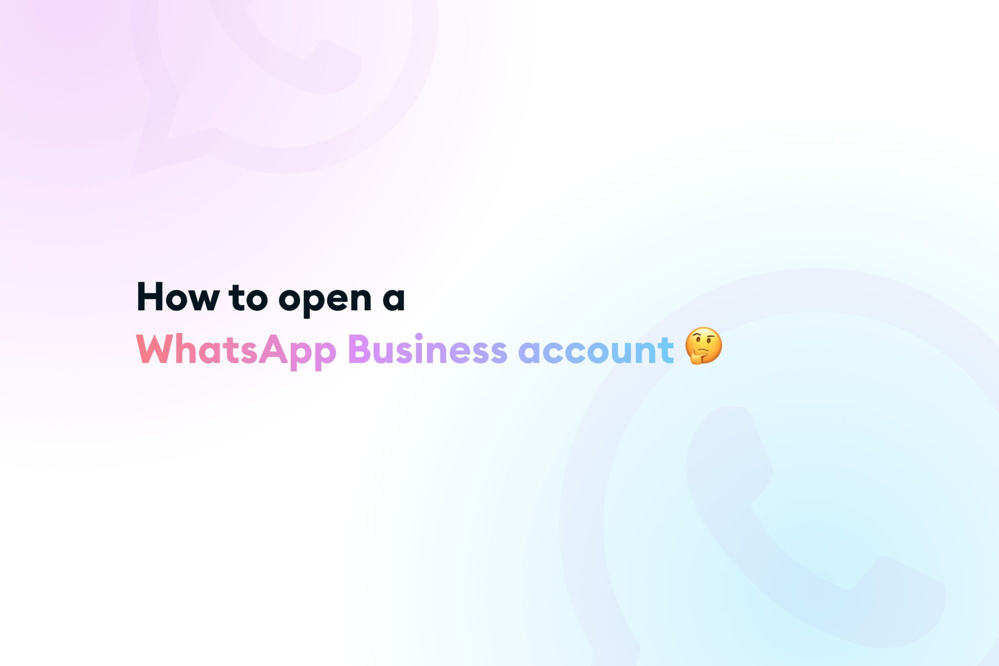 How to open a WhatsApp Business account