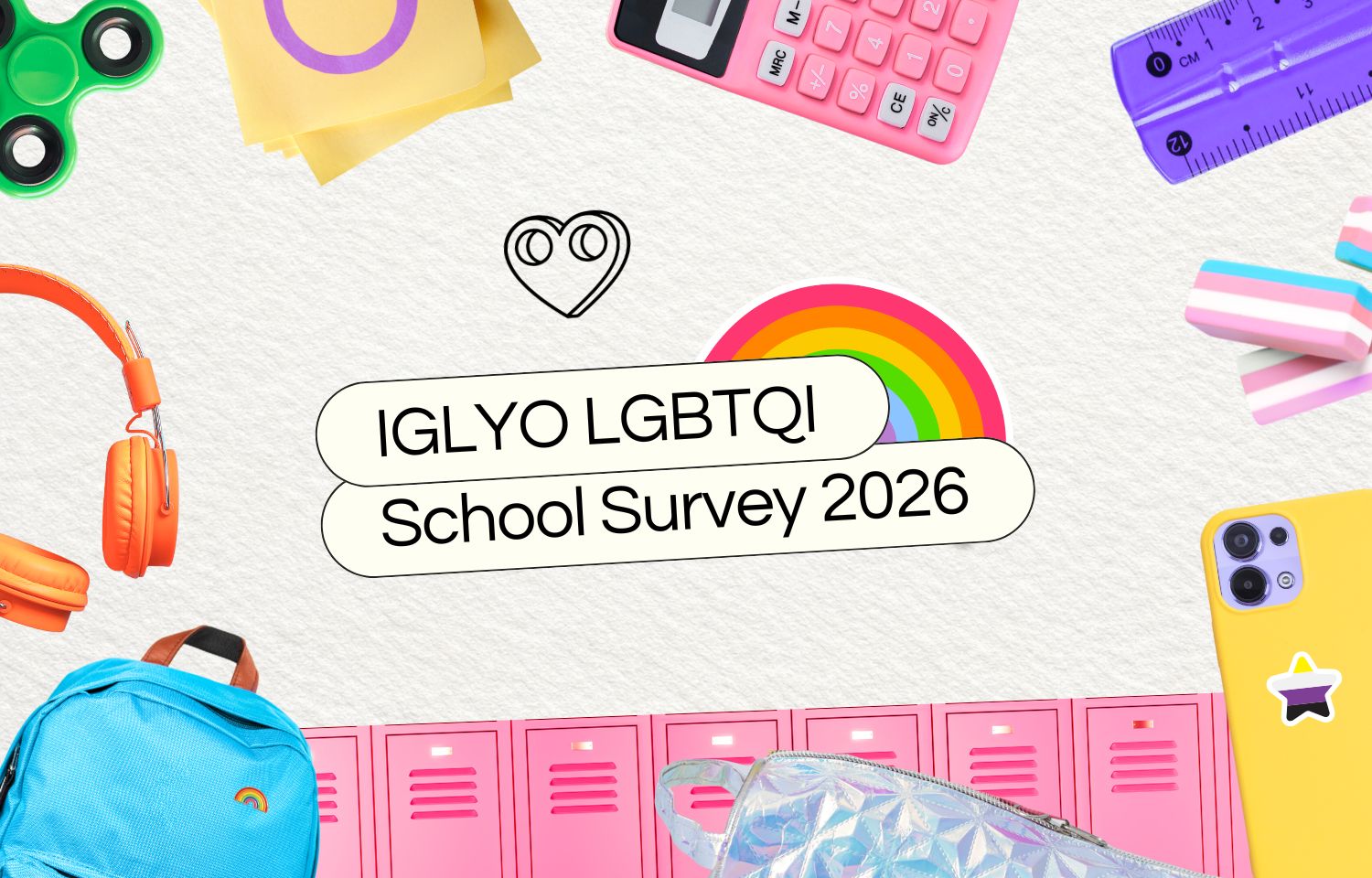 Visual with the caption "IGLYO LGBTQI School Survey 2026" and elements from the school visual fields floating around such as a calculator, ruler, phone, backpack, etc., including some depiction of LGBTQI flags on some of them.