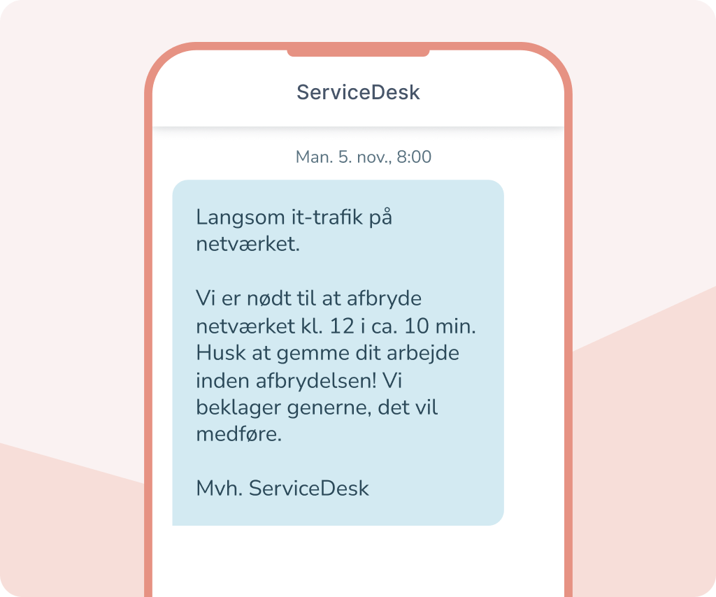 SMS-besked fra ServiceDesk om langsom it-trafik, planlagt netværksafbrydelse kl. 12 i ca. 10 minutter og en påmindelse om at gemme arbejde.
