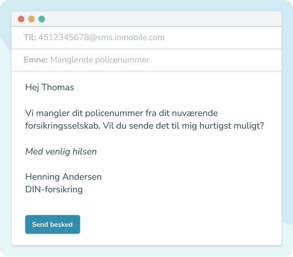 Skærmbillede af en e-mail til 4512345678@sms.inmobile.com med emnet Manglende policenummer, som beder Thomas om at sende sit forsikringspolicenummer hurtigst muligt fra Henrik Andersen hos DIN-forsikring.