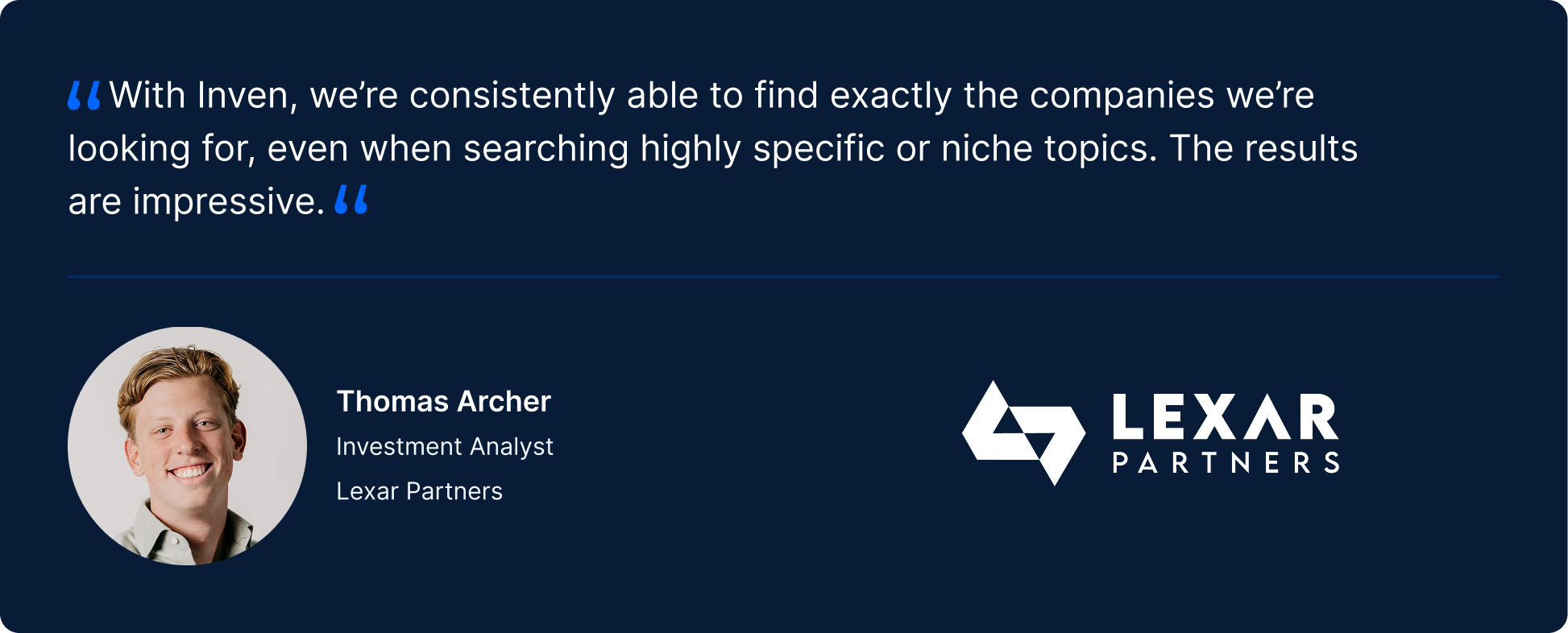 A testimonial graphic with a photo of Thomas Archer, Investment Analyst at Lexar Partners. His quote says: “With Inven, we’re consistently able to find exactly the companies we’re looking for, even when searching highly specific or niche topics. The results are impressive.” The Lexar Partners logo appears on the right.