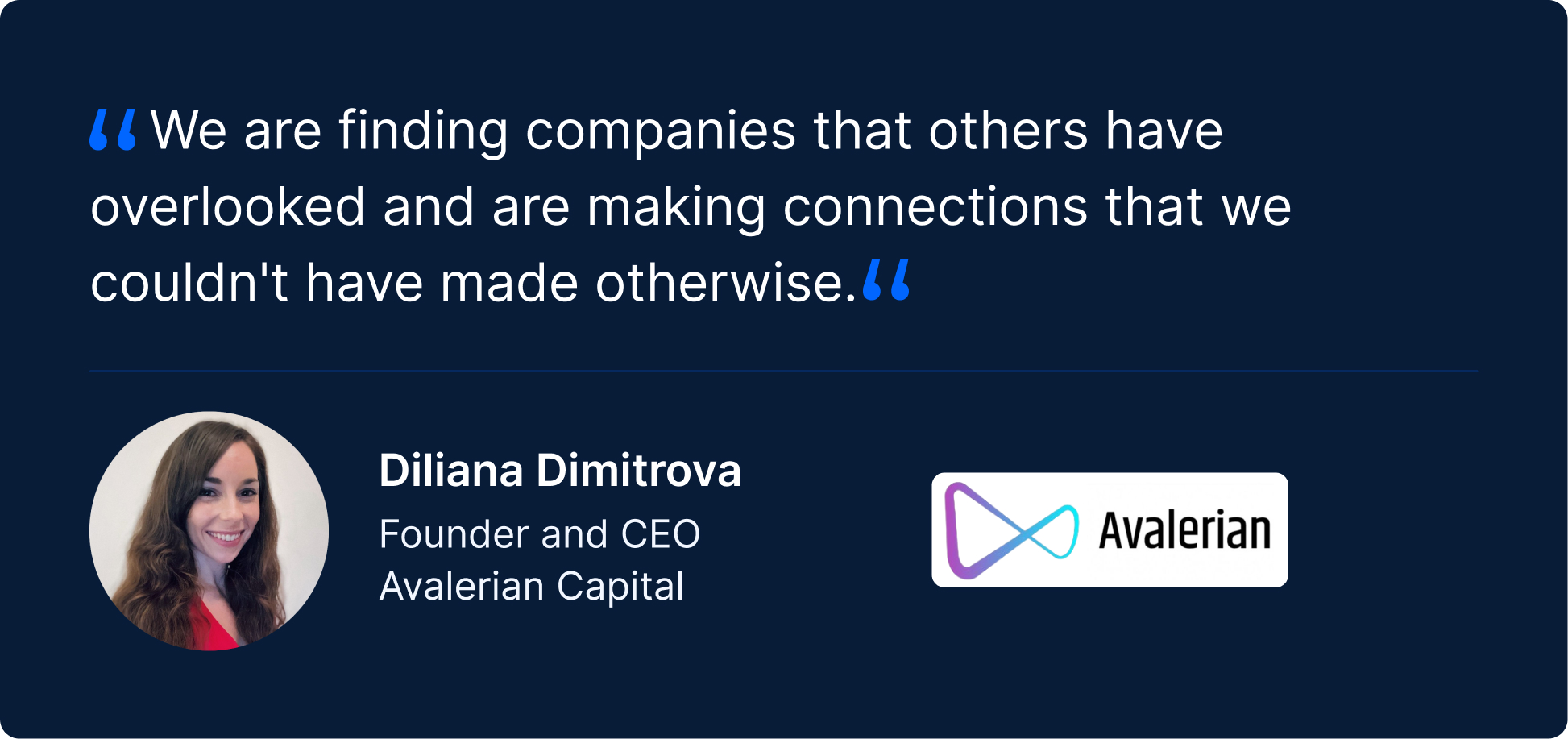 Testimonial quote: “We are finding companies that others have overlooked and are making connections that we couldn't have made otherwise.” — Diliana Dimitrova, Founder and CEO, Avalerian Capital. Includes Avalerian logo.