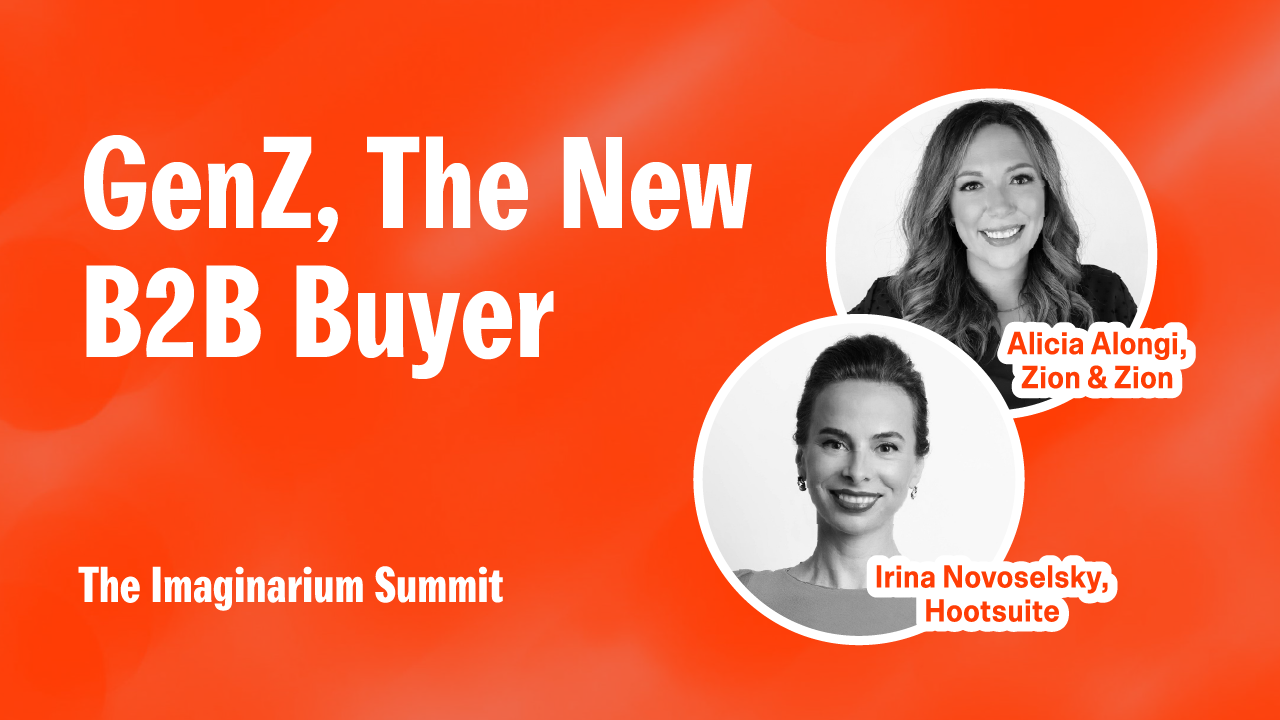 GenZ, The New B2B Buyer with Irina Novoselsky and Alicia Alongi — The Imaginarium Summit