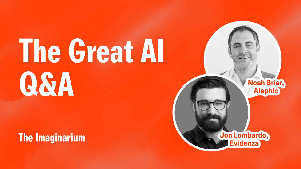 The Great AI Q&A with Noah Brier and Jon Lombardo — The Imaginarium Summit