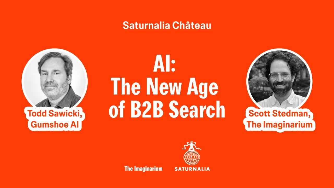 AI and the New Age of B2B Search with Todd Sawicki and Scott Stedman — The Saturnalia Château