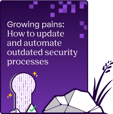 Growing pains, how to update and automate outdated security processes