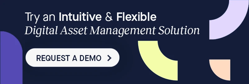Try an Intuitive & Flexible Digital Asset Management Solution: Request a demo