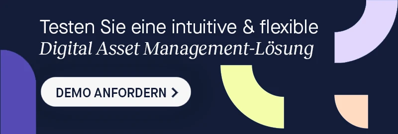 Probieren Sie eine intuitive und flexible Lösung für die Verwaltung digitaler Assets aus: Fordern Sie eine Demo an.