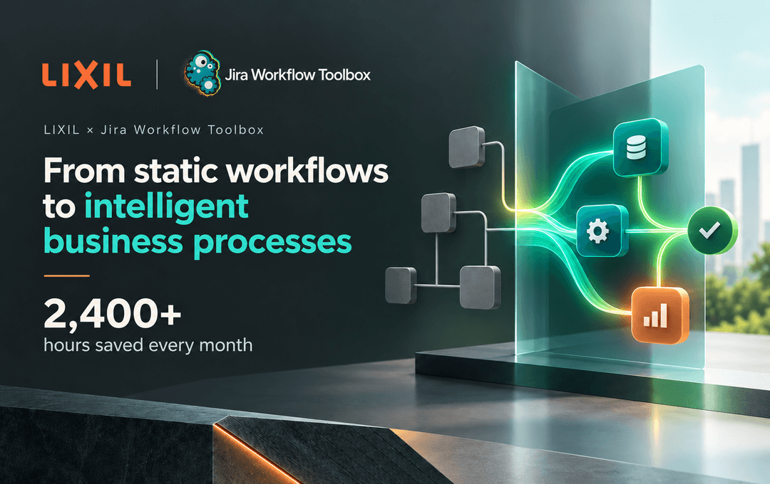 How LIXIL transformed static Jira workflows into intelligent business processes with Jira Workflow Toolbox