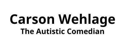 Carson Wehlage the Autistic Comedian