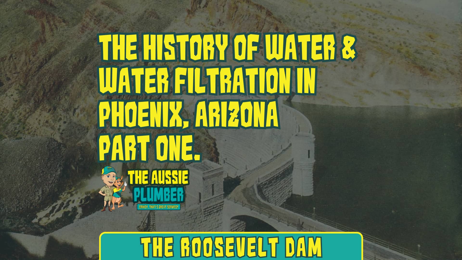 Part 1 The History of Water And Water Filtration in Phoenix - The Aussie Plumber
