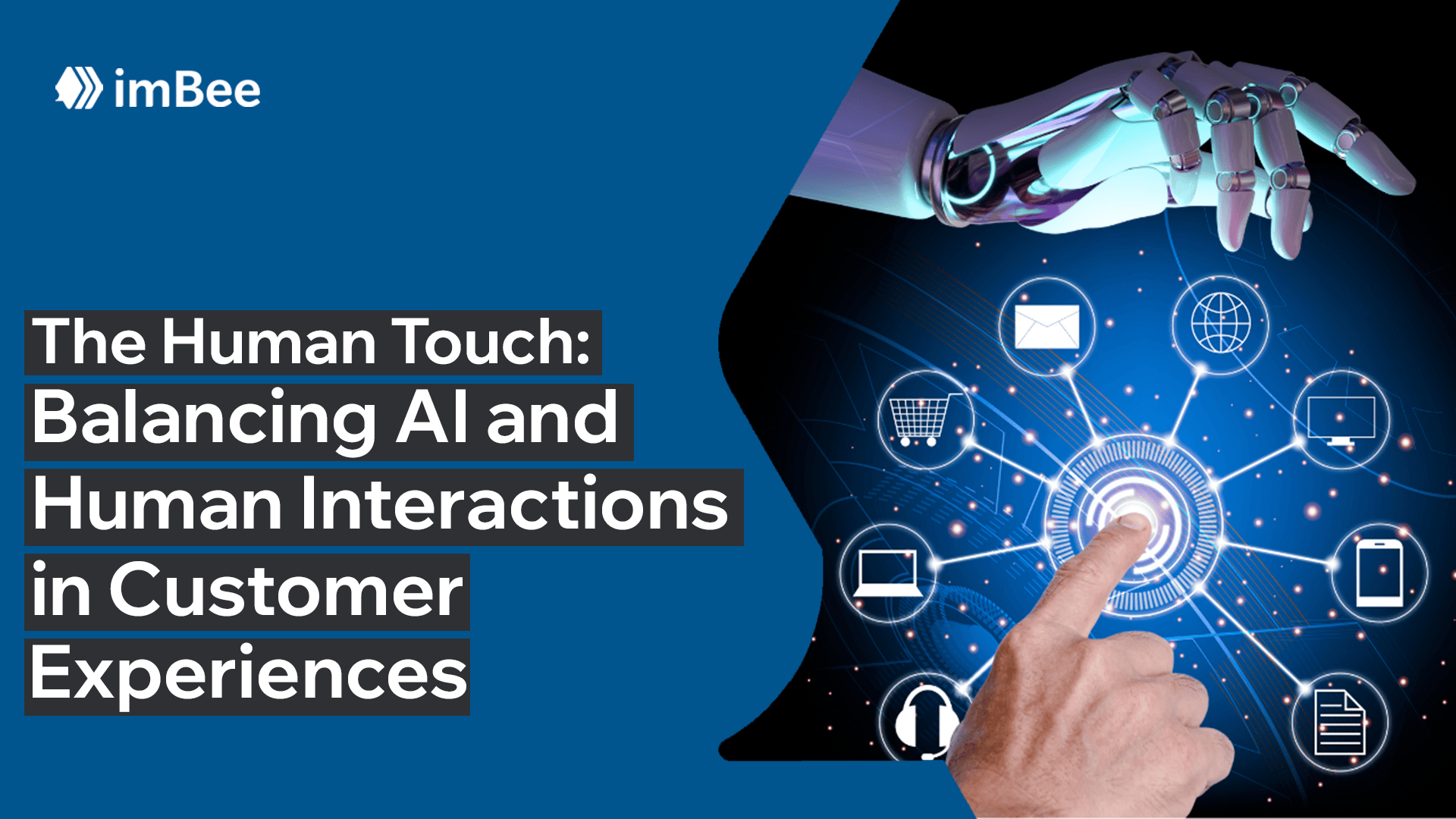 The Human Touch: Balancing AI and Human Interaction in Customer Experiences — imBee blog hero image