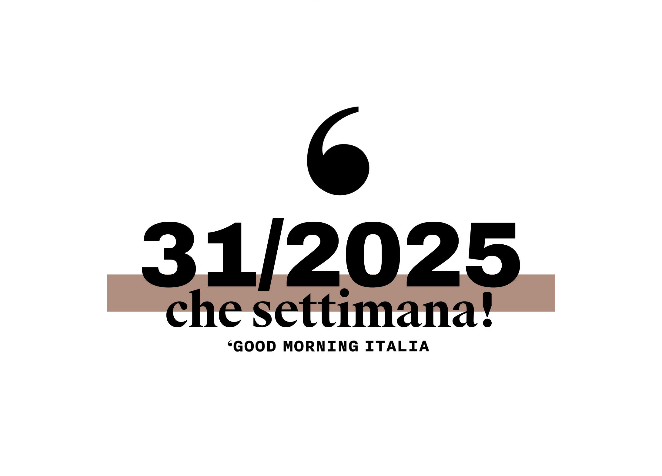 Che settimana! #31/25