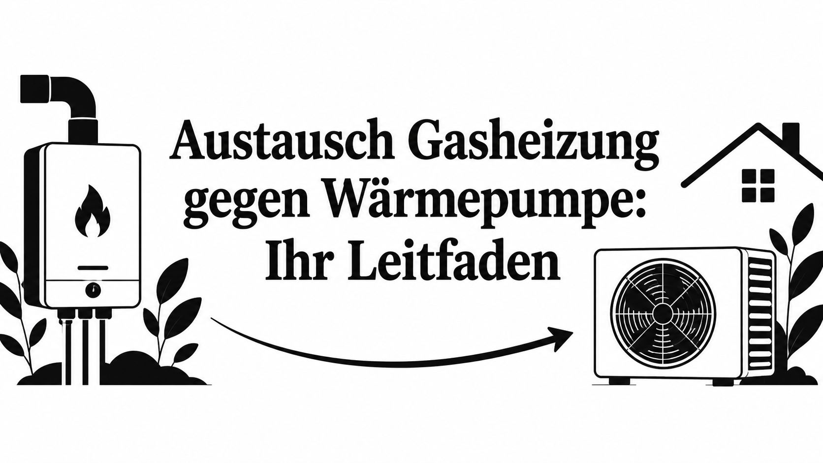 Austausch Gasheizung gegen Wärmepumpe: Ihr Leitfaden