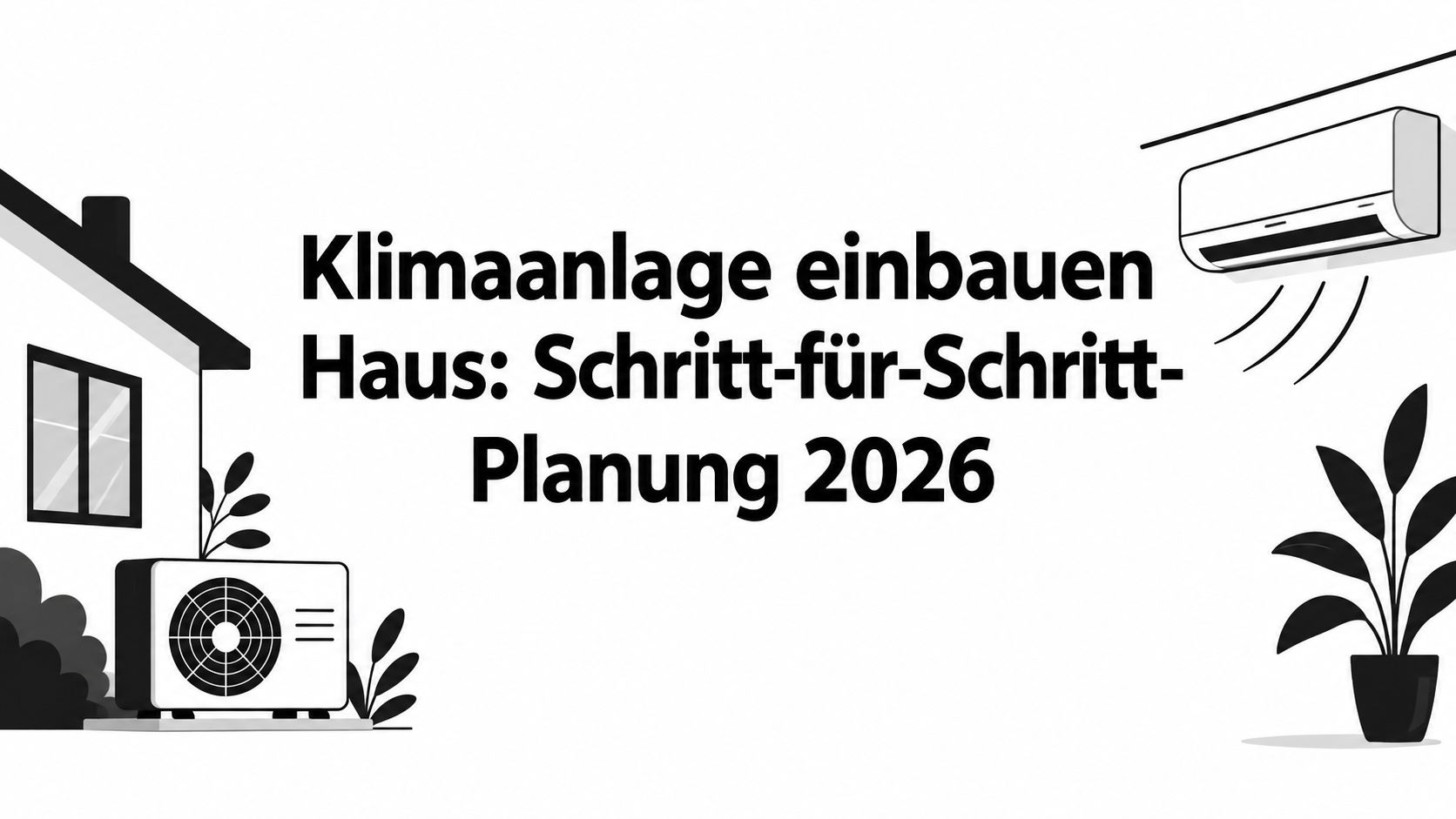Klimaanlage einbauen Haus: Schritt-für-Schritt-Planung 2026