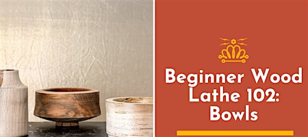 Beginner Wood Lathe 102: Bowls