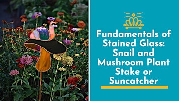 Fundamentals of Stained Glass Class: Snail and Mushroom