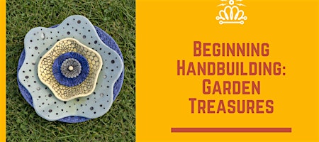 Beginning Handbuilding: Garden Treasures