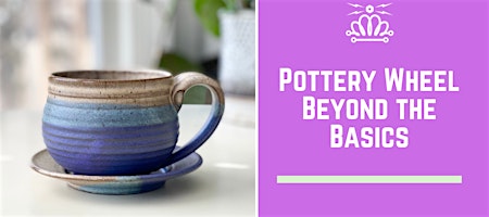 Pottery Wheel Throwing - Beyond the Basics