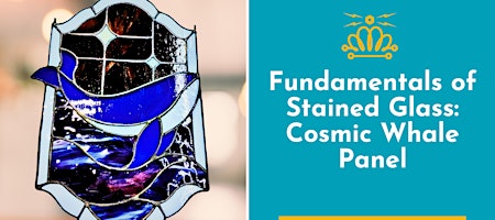 Fundamentals of Stained Glass Class: Cosmic Whale Panel