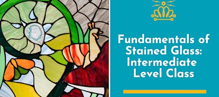 Fundamentals of Stained Glass: Intermediate Level Class