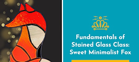 Fundamentals of Stained Glass: Sweet Minimalist Fox