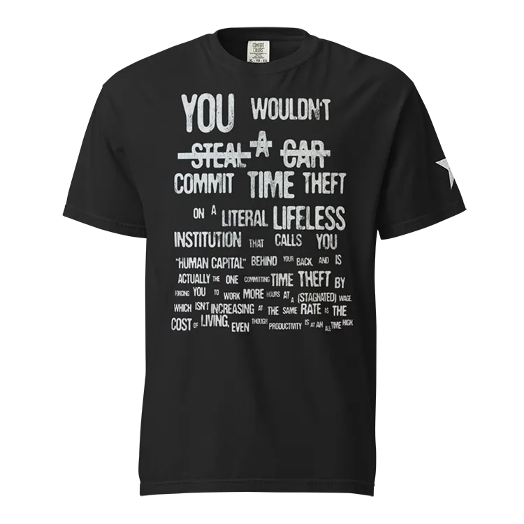 A t-shirt about time theft.