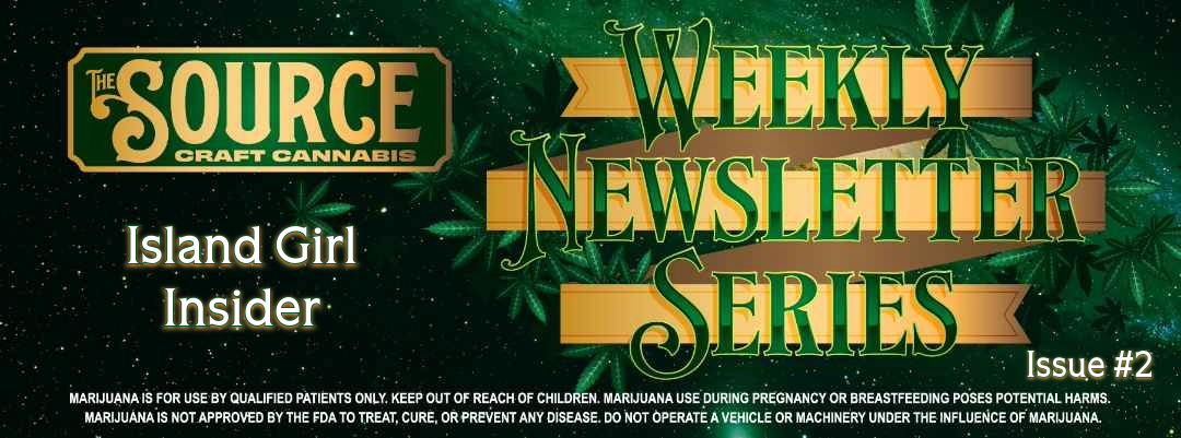 The Source Craft Cannabis Weekly Newsletter Series Issue #3 header featuring Island Girl Insider with green cannabis leaf background and gold banner design.