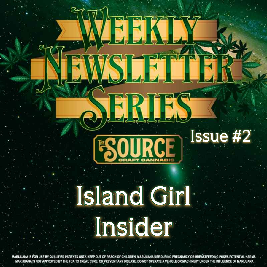 The Source Craft Cannabis Weekly Newsletter Series Issue #3 header featuring Island Girl Insider with green cannabis leaf background and gold banner design.