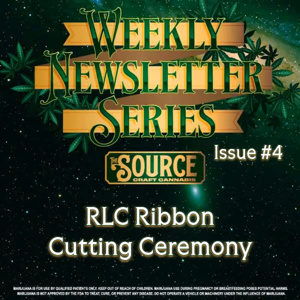 The Source Craft Cannabis Weekly Newsletter Series Issue #4 header featuring RLC Ribbon Cutting Ceremony with green cannabis leaf background and gold banner design.