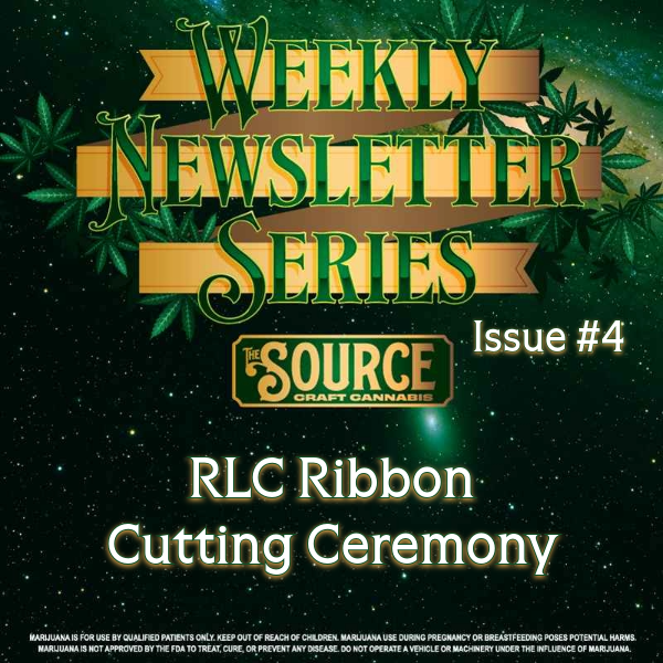 The Source Craft Cannabis Weekly Newsletter Series Issue #4 header featuring RLC Ribbon Cutting Ceremony with green cannabis leaf background and gold banner design.