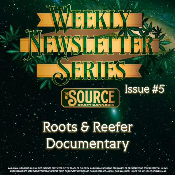 The Source Craft Cannabis Weekly Newsletter Series Issue #5 header featuring Roots and Reefer Documentary with green cannabis leaf background and gold banner design