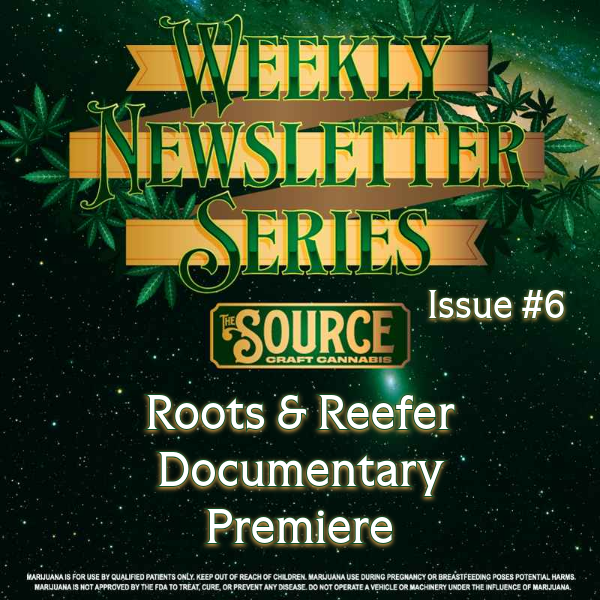 The Source Craft Cannabis Weekly Newsletter Series Issue #5 header featuring Roots & Reefer Documentary Premiere tonight with green cannabis leaf background and gold banner design.
