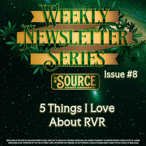 The Source Craft Cannabis Weekly Newsletter Series Issue #8 header featuring 5 Things I Love About RVR with green cannabis leaf background and gold banner design.