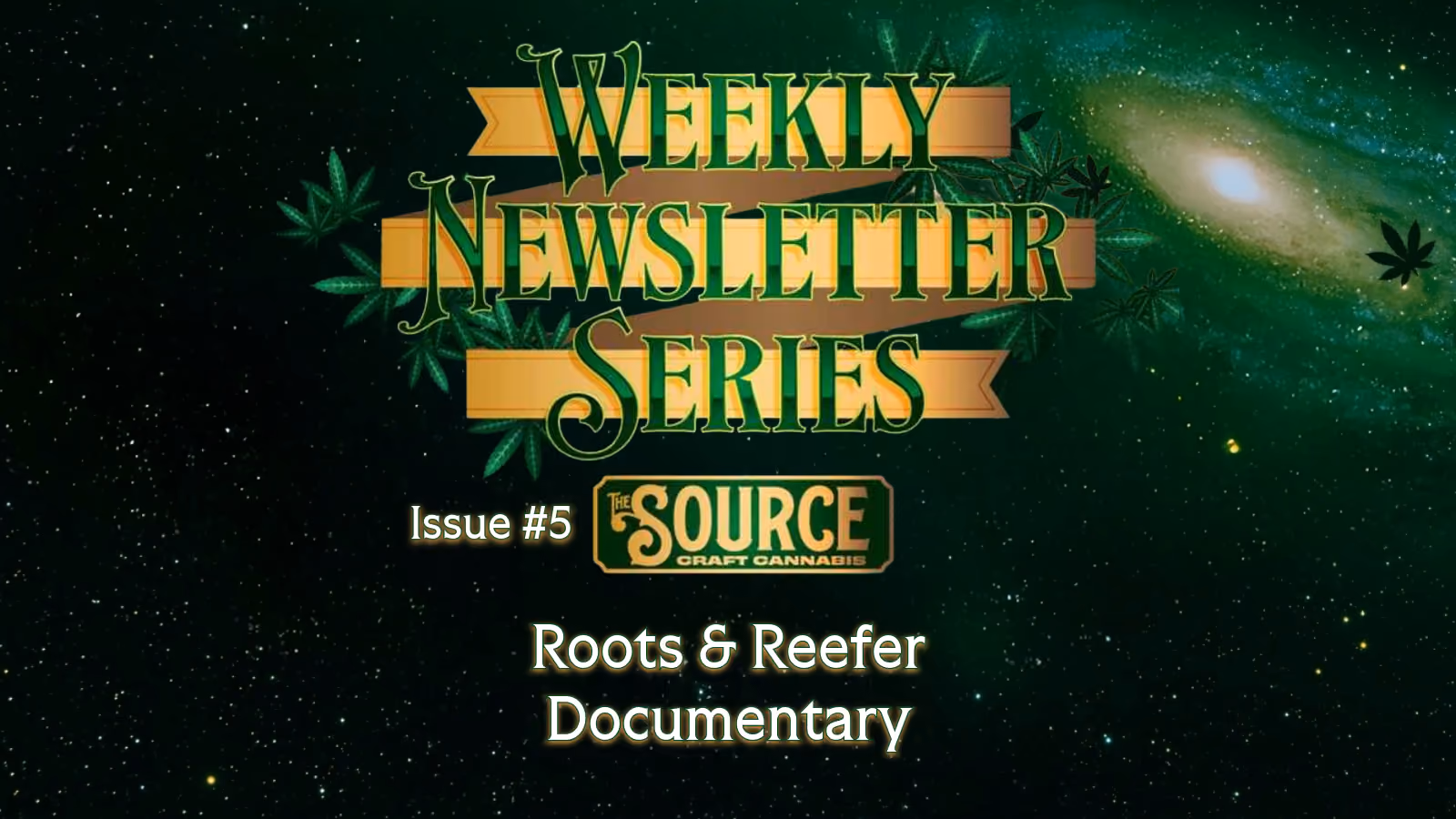 The Source Craft Cannabis Weekly Newsletter Series Issue #5 header featuring Roots and Reefer Documentary with green cannabis leaf background and gold banner design
