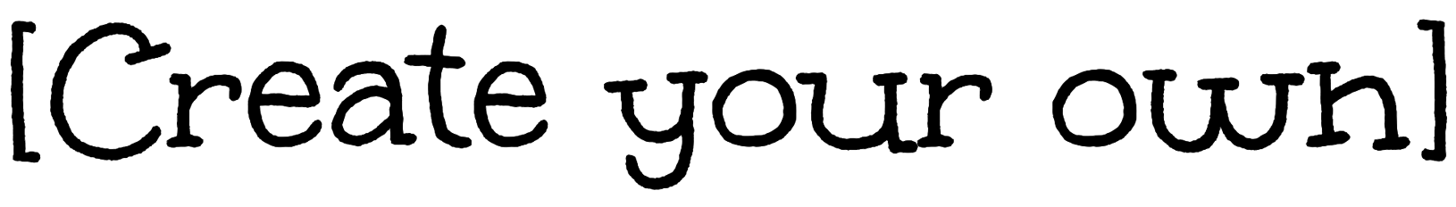 [Create your own]