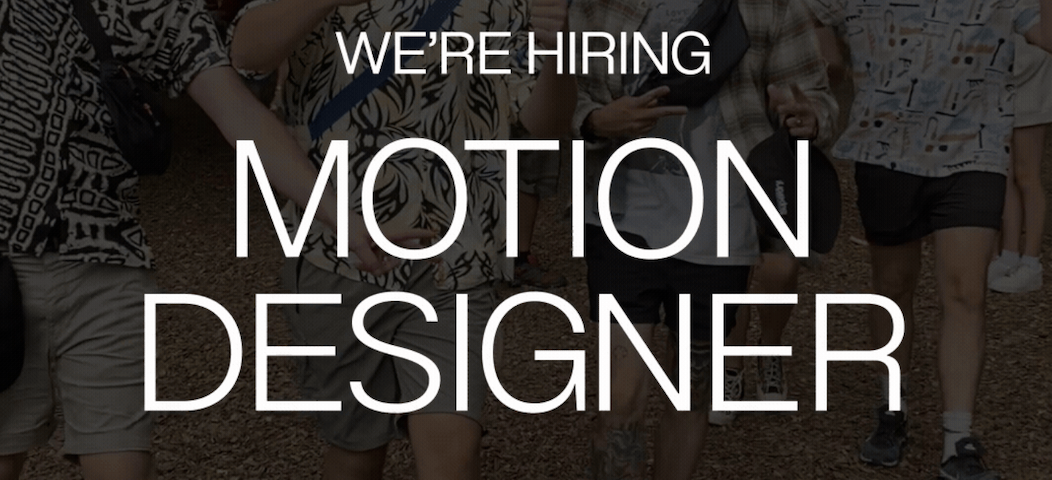 We're hiring: Motion Designer