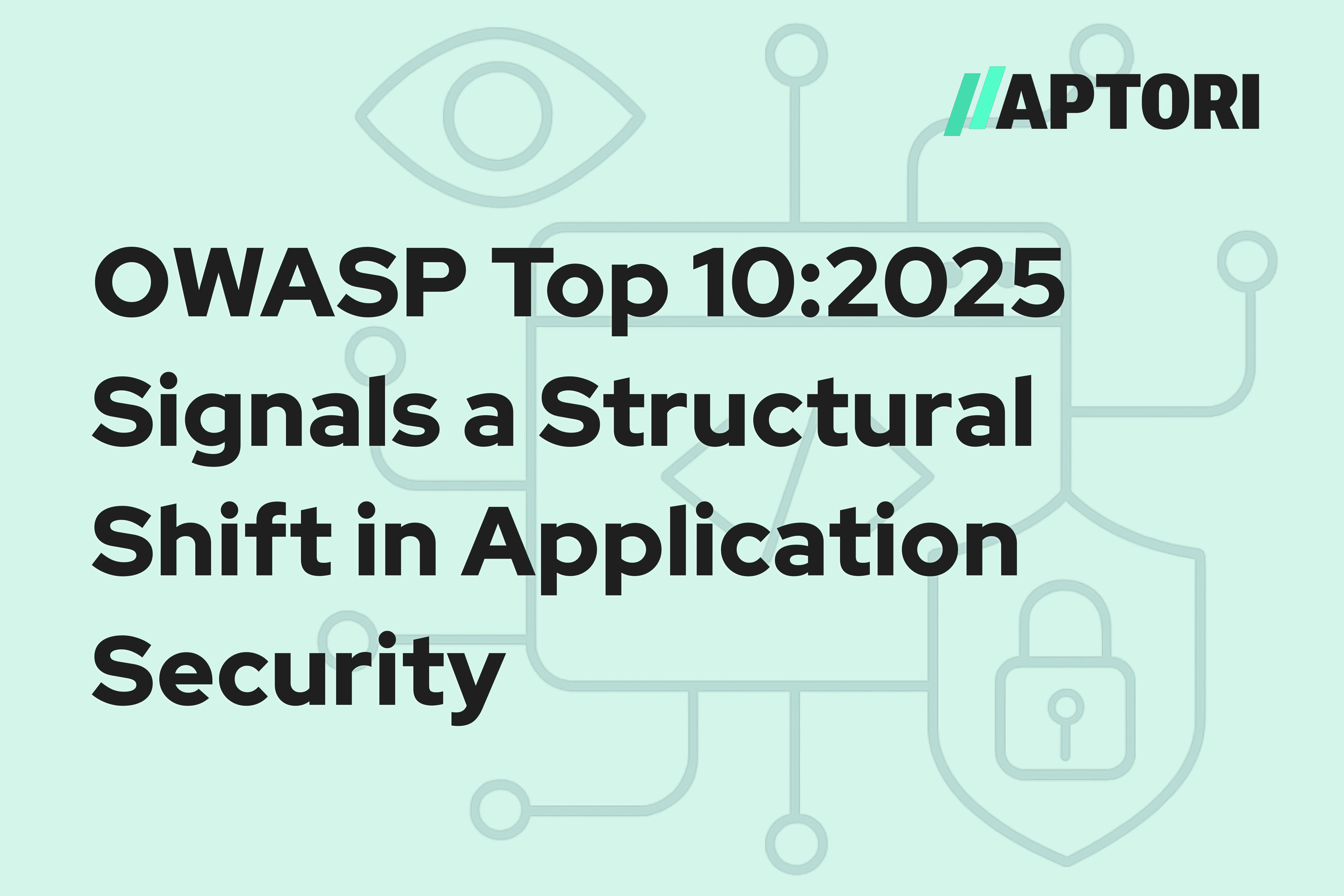 The OWASP Top 10:2025 Signals a Structural Shift in Application Security