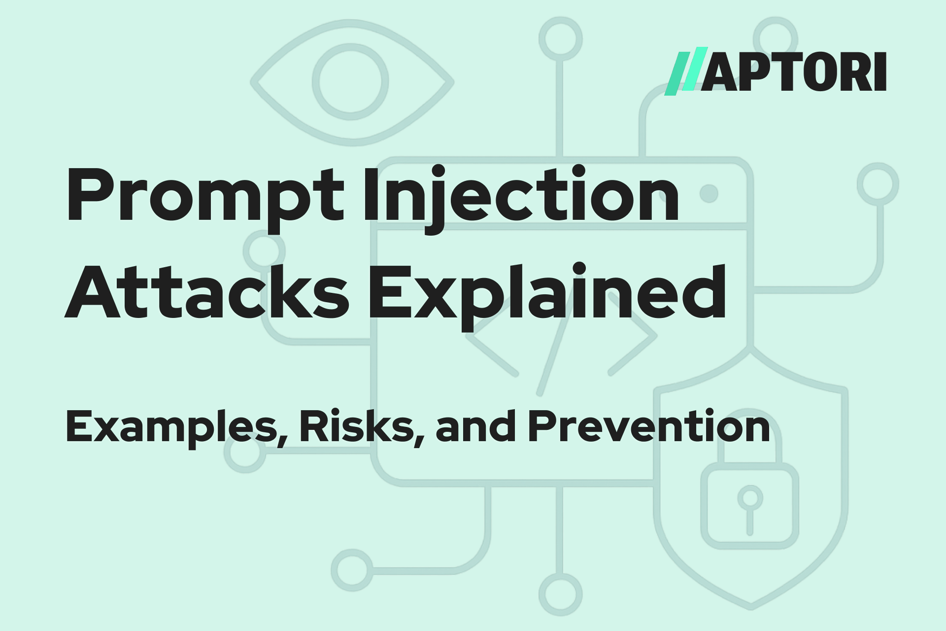 Prompt Injection Attacks Explained: Examples, Risks, and Prevention
