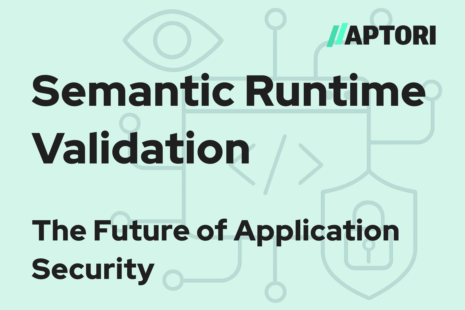 Semantic Runtime Validation: The Future of Application Security